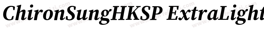 ChironSungHKSP ExtraLight B5pc H字体转换